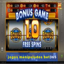 jogos manipulados bet365